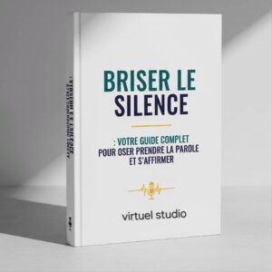 Votre guide complet pour Oser prendre la parole et s'affirmer.
