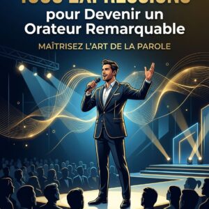 1000 Expressions pour Devenir un Orateur Hors Pair